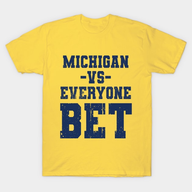 Michigan Vs Everyone Bet T-Shirt by Souben